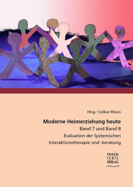Moderne Heimerziehung heute - Band 7 und Band 8: Evaluation der Systemischen Interaktionstherapie und -beratung Social Sciences