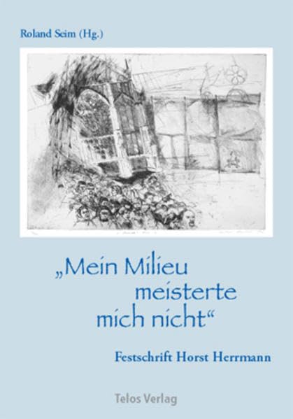 "Mein Milieu meisterte mich nicht": Festschrift Horst Herrmann Law