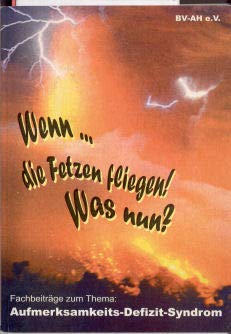 Wenn die Fetzen fliegen! Was nun?: Fachbeiträge zum Thema: Aufmerksamkeits-Defizit-Syndrom Books
