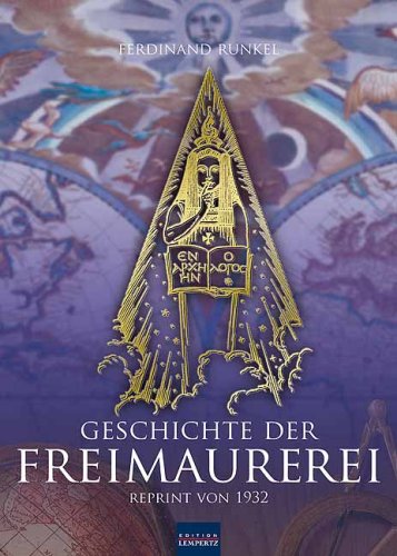 Geschichte der Freimaurerei: Reprint von 1932 German history