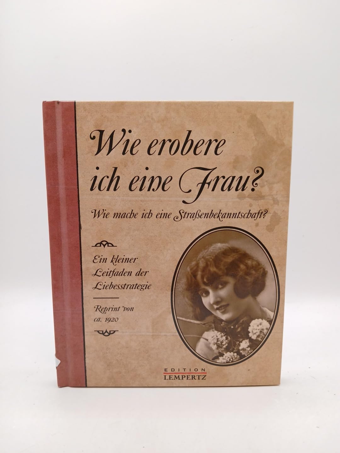 Wie erobere ich eine Frau?: Reprint von ca. 1920 Lifestyle