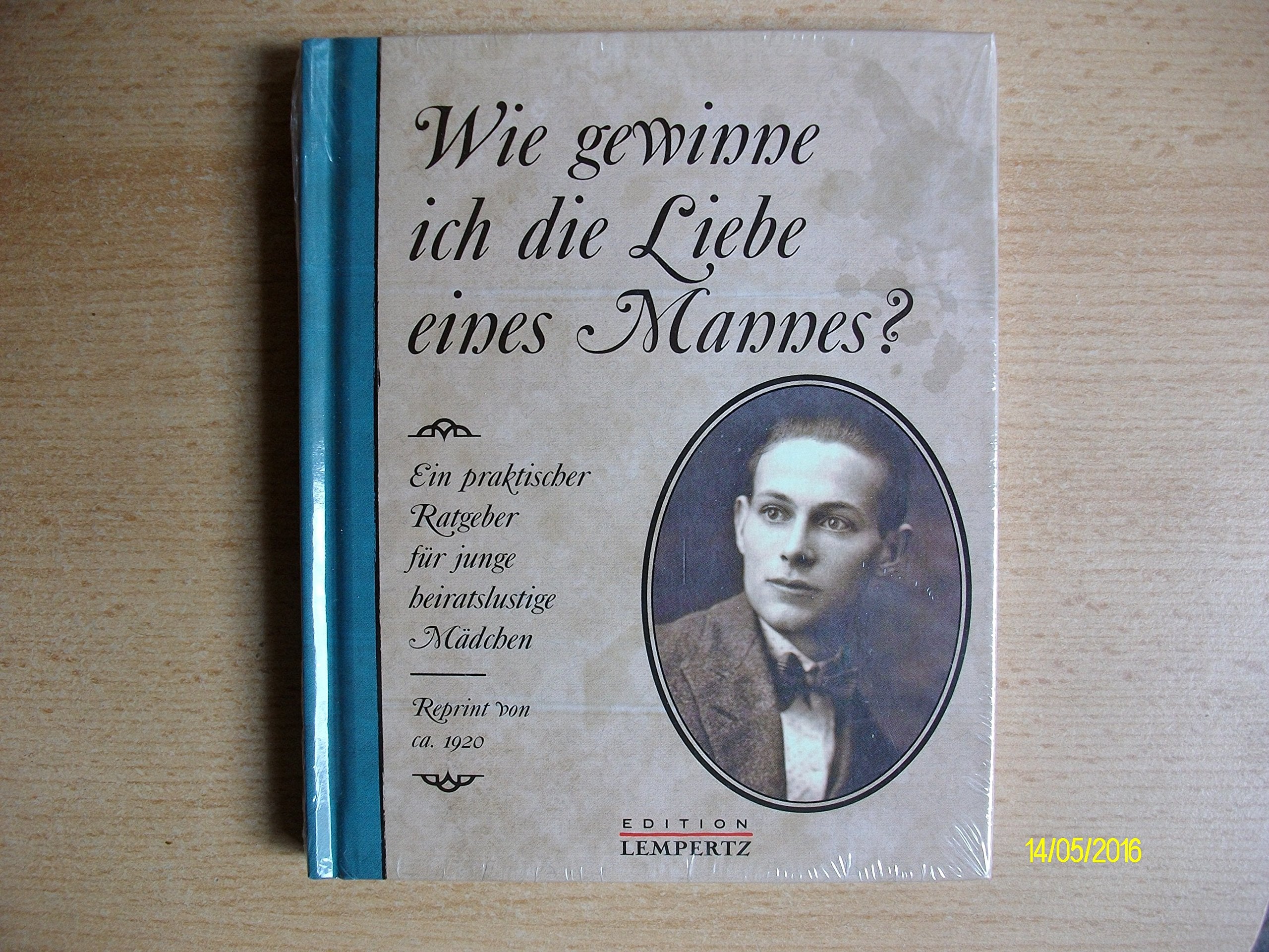 Wie gewinne ich die Liebe eines Mannes?: Reprint von ca. 1920 Lifestyle