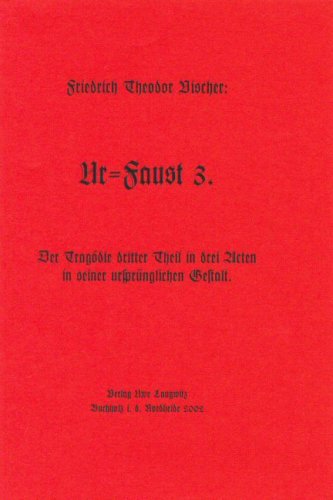 Ur-Faust 3. Der Tragödie dritter Theil in drei Acten in seiner ursprünglichen Gestalt Drama