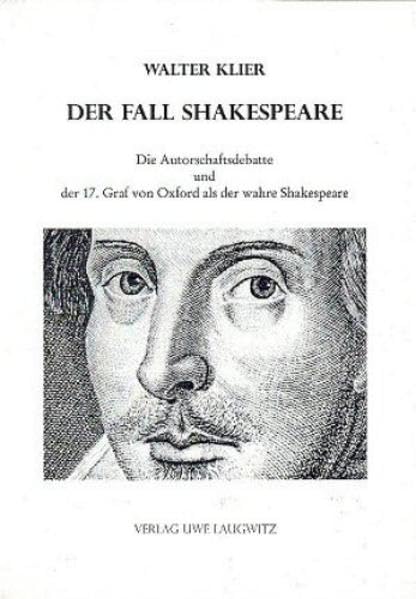Der Fall Shakespeare - Die Autorschaftsdebatte und der 17. Graf von Oxford als der wahre Shakespeare: Bisher bekannt als Das Shakespeare-Komplott Essays & Short Stories