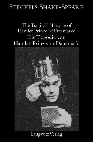 The Tragicall Historie of Hamlet Prince of Denmarke/Die Tragödie von Hamlet, Prinz von Dänemark (Steckels Shake-Speare) Drama