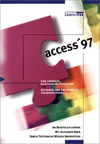 Access 97: Auf den Punkt gebracht: Eine Lernhilfe, nicht nur für Einsteiger. Aufgabenbuch und Übungsbuch, Trainingsunterlage Computer Science