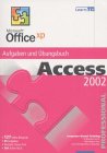Access 2002 XP Professional: Access 2002 Professional - Auf den Punkt gebracht: Aufgaben und Übungsbuch Computer Science
