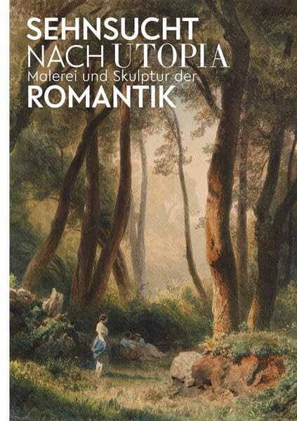 Sehnsucht nach Utopia: Malerei und Skulptur der Romantik (Kunstkammer) Film, Art & Culture