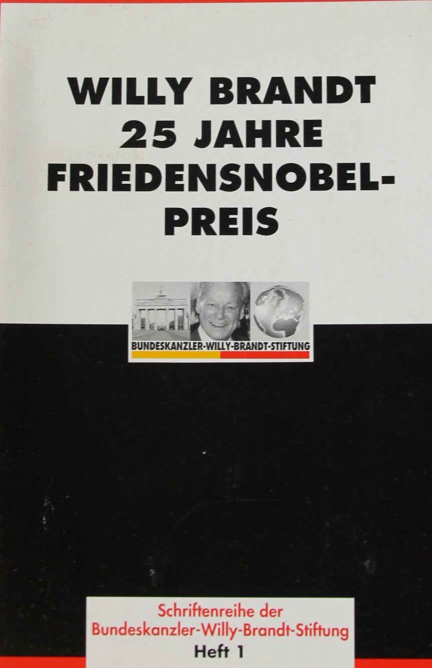 Willy Brandt - 25 Jahre Friedensnobelpreis (Schriftenreihe der Bundeskanzler-Willy-Brandt-Stiftung) Politics & Society Books
