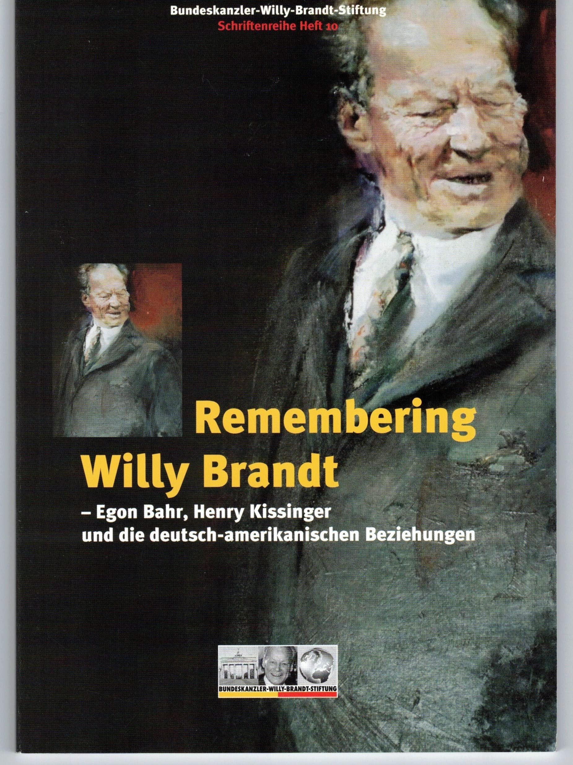 Remembering Willy Brandt: Egon Bahr, Henry Kissinger und die deutsch-amerikanischen Beziehungen (Schriftenreihe der Bundeskanzler-Willy-Brandt-Stiftung) Politics & Society Books