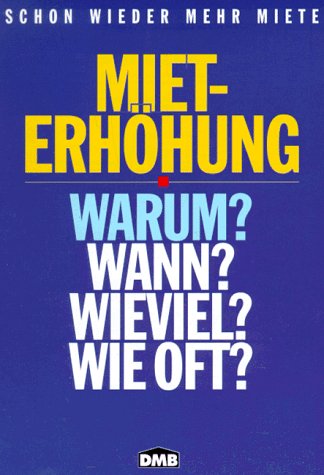 Mieterhöhung. Schon wieder mehr Miete. Warum, wann, wieviel, wie oft? Books