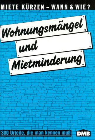 Wohnungsmängel und Mietminderung. Miete kürzen - wann und wie? Books