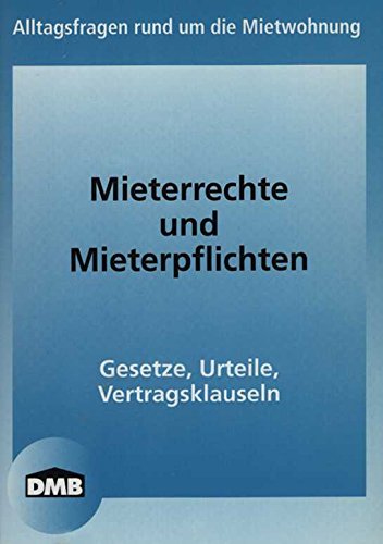 Mieterrechte und Mieterpflichten. Gesetze, Urteile, Vertragsklauseln Law