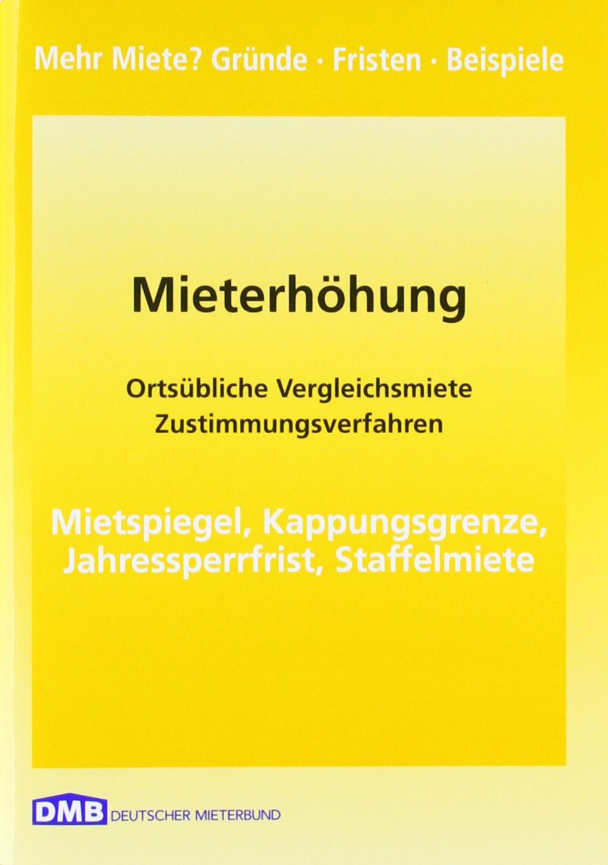 Mieterhöhung: Mietspiegel, Kappungsgrenze, Jahressperrfrist, Staffelmiete (Mietrecht) Books