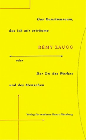 Remy Zaugg. Das Kunstmuseum, das ich mir erträume oder der Ort des Werkes und des Menschen Psychology