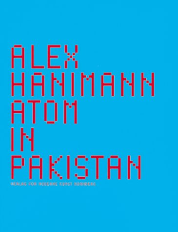 Alex Hanimann. Atom in Pakistan. Film, Art & Culture