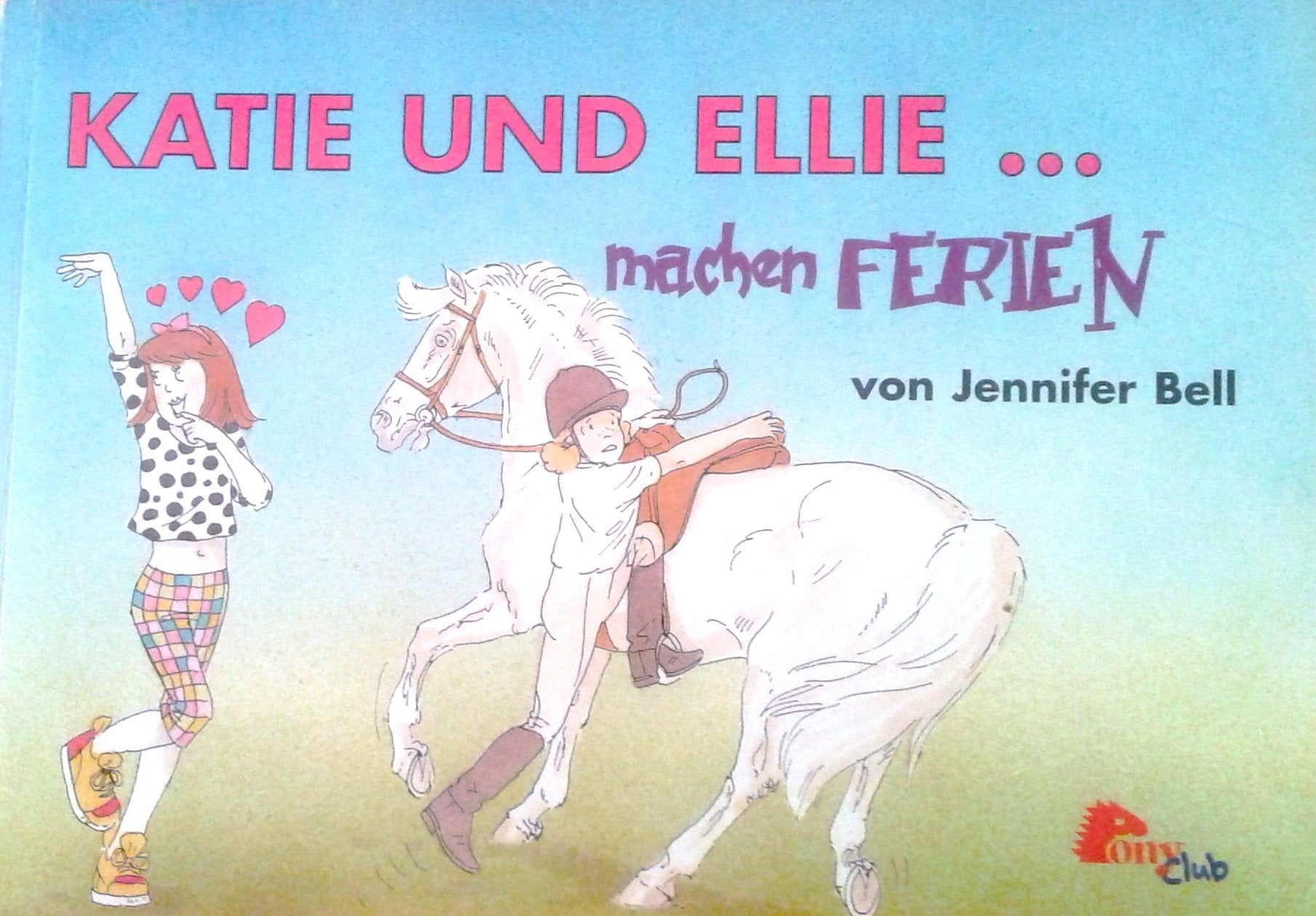 Katie und Ellie... machen Ferien von Jennifer Bell Pony Club Books