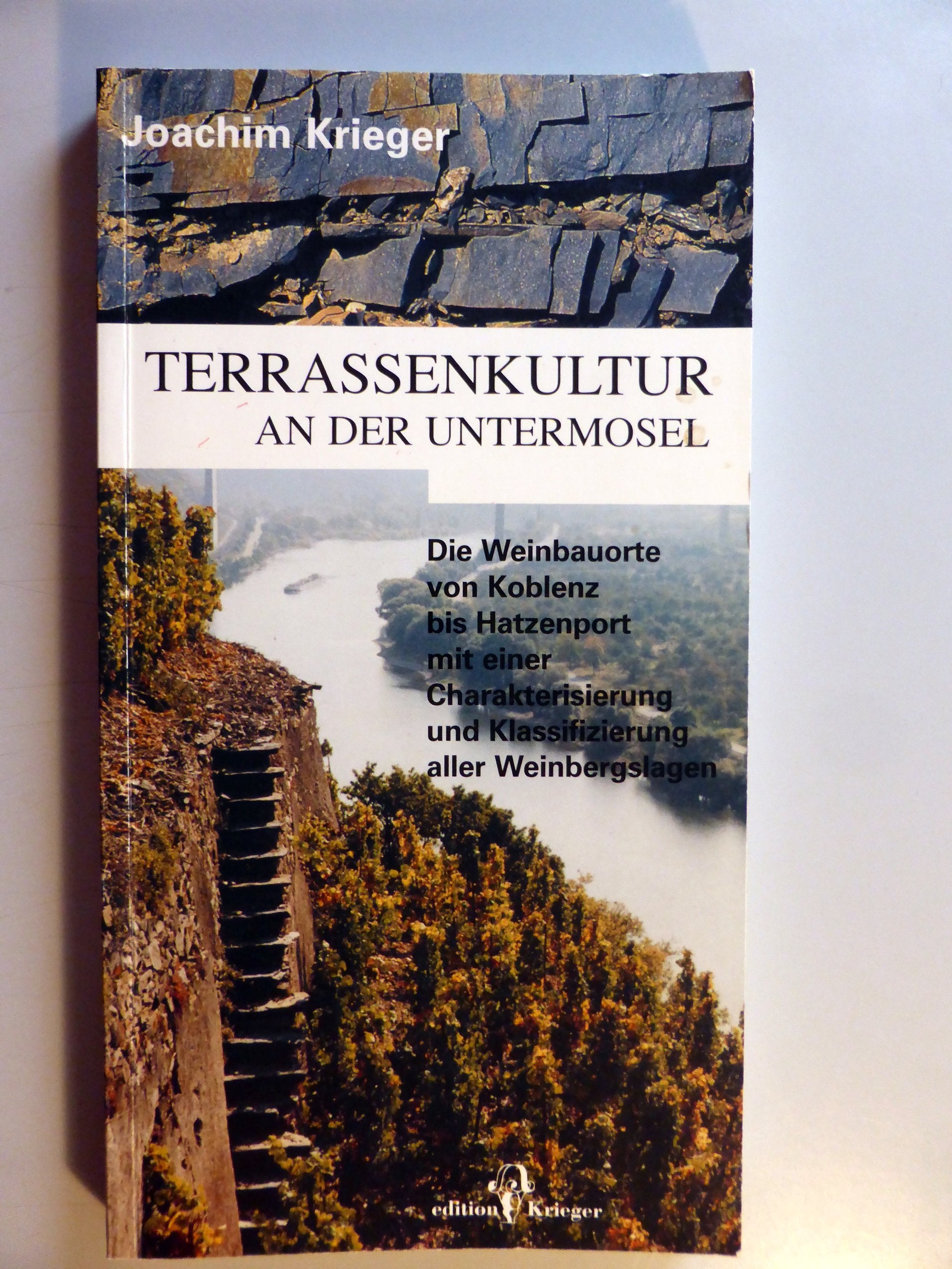 Terrassenkultur an der Untermosel : Die Weinbauorte von Koblenz bis Hatzenport mit einer Charakterisierung und Klassifizierung aller Weinbergslagen Leisure, Home & Garden