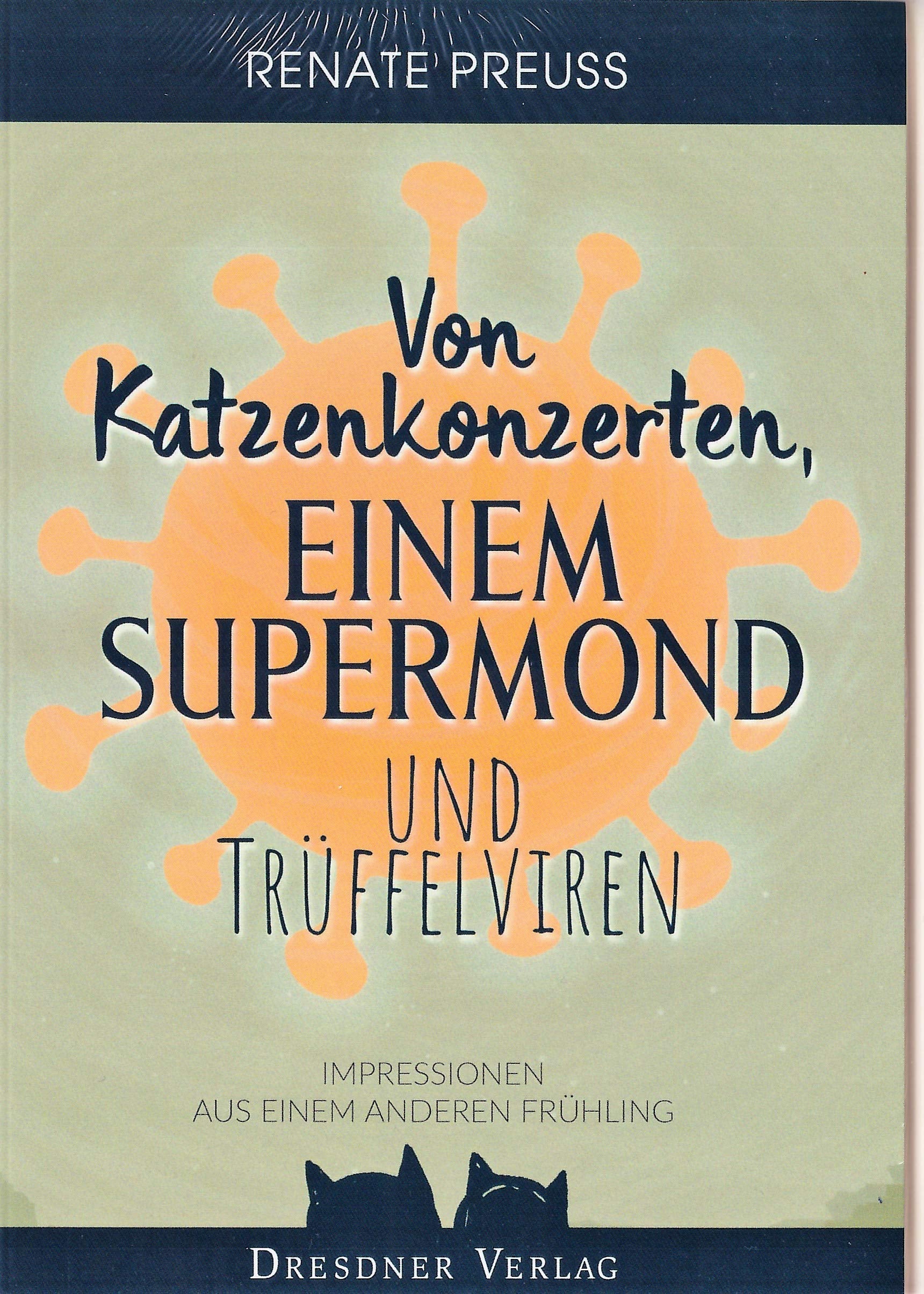 Von Katzenkonzerten, einem Supermond und Trüffelviren: Impressionen aus einem anderen Frühling Contemporary literature