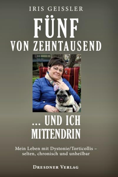 Fünf von Zehntausend - und ich mittendrin: Mein Leben mit Dystonie/Torticollis - selten, chronisch und unheilbar book