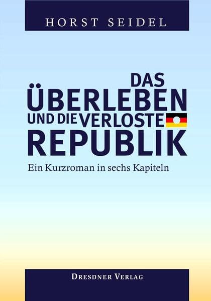 Das Überleben und die verloste Republik: Ein Kurzroman in sechs Kapiteln Personalities