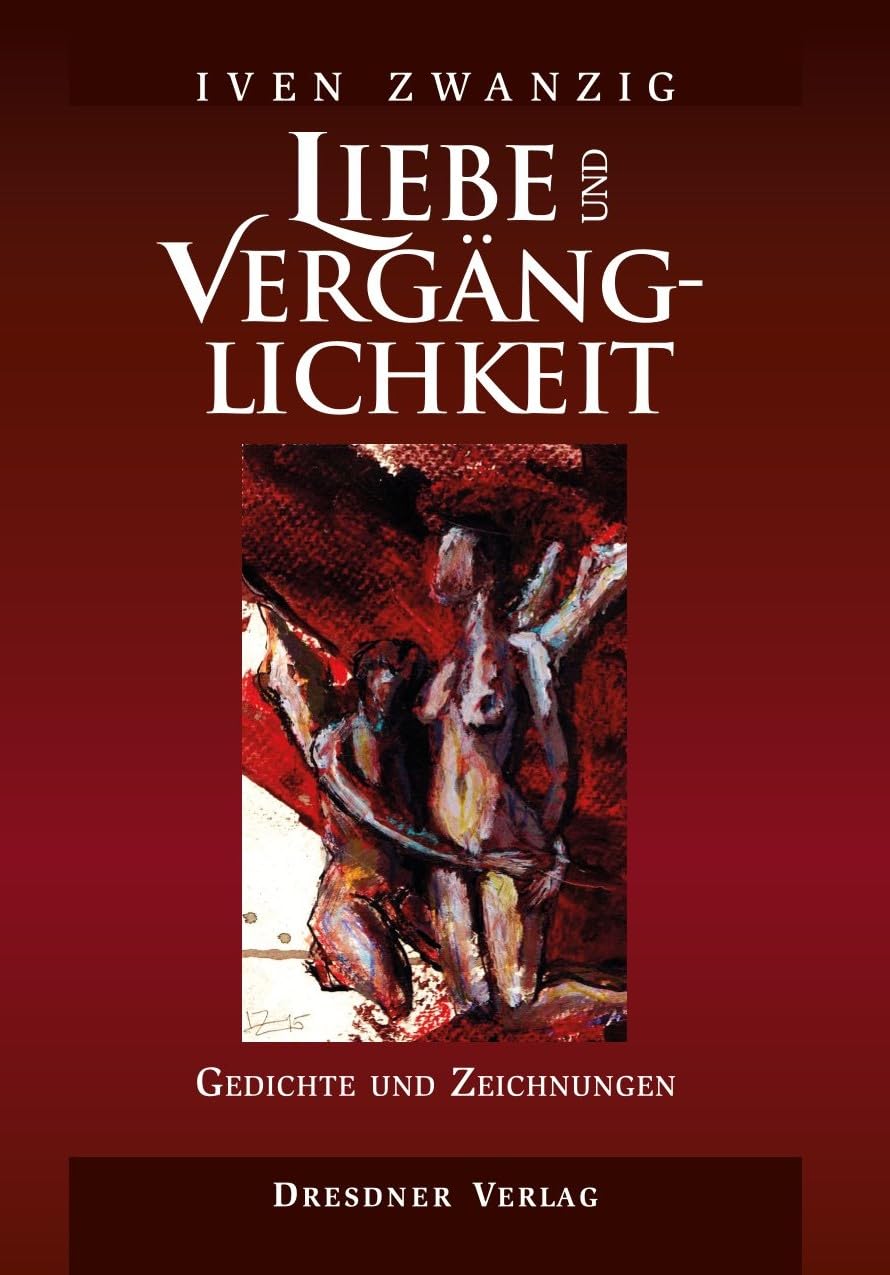 Liebe und Vergänglichkeit: Gedichte und Zeichnungen Poetry