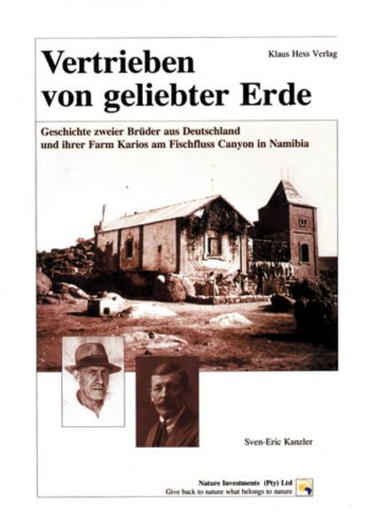Vertrieben von geliebter Erde: Geschichte zweier Brüder aus Deutschland und ihrer Farm Karios am Fischfluss Canyon in Namibia Books