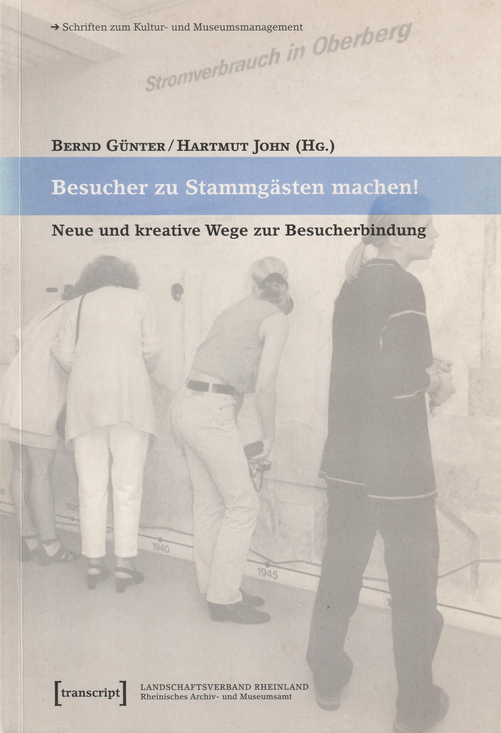 Besucher zu Stammgästen machen!: Neue und kreative Wege zur Besucherbindung (Schriften zum Kultur- und Museumsmanagement) Law