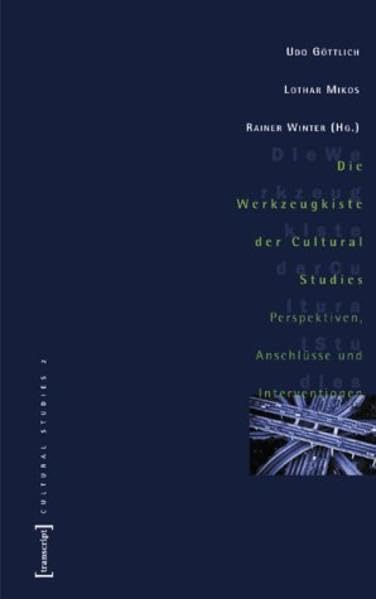 Die Werkzeugkiste der Cultural Studies: Perspektiven, Anschlüsse und Interventionen Books