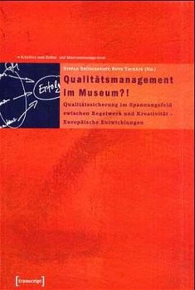 Qualitätsmanagement im Museum?!: Qualitätssicherung im Spannungsfeld zwischen Regelwerk und Kreativität - Europäische Entwicklungen (Schriften zum Kultur- und Museumsmanagement) Law