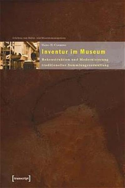 Inventur im Museum: Rekonstruktion und Modernisierung traditioneller Sammlungsverwaltung. Ein Praxisleitfaden (Schriften zum Kultur- und Museumsmanagement) Law