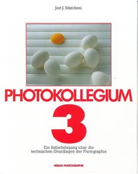 Photokollegium. Band 1 bis 6: Photokollegium, Bd.3: Ein Selbstlehrgang über die technischen Grundlagen der Photographie Hobbies & Crafts