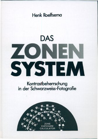 Das Zonensystem. Kontrastbeherrschung in der Schwarz- Weiß- Fotografie. Photography