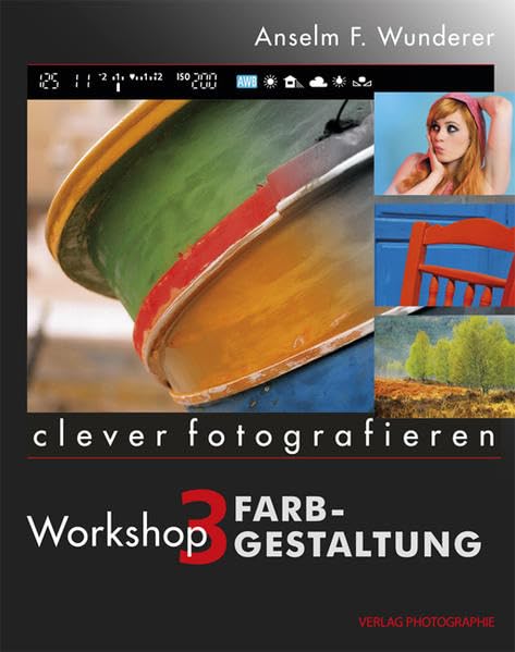 clever fotografieren: Workshop 3: Farbgestaltung Photography