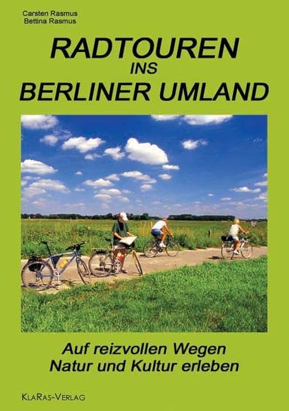Radtouren ins Berliner Umland: Auf reizvollen Wegen Natur und Kultur erleben (Auf in die Mark Brandenburg! / Die Reihe für Brandenburg) Books