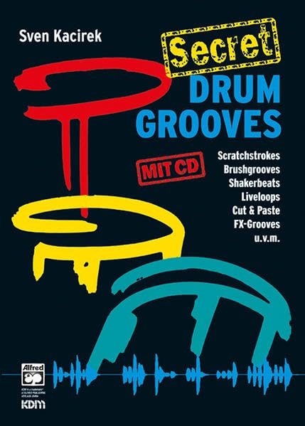 Secret Drum Grooves: Scratchstrokes, Brushgrooves, Shakerbeats, Liveloops U.v.m., Book & Cd book