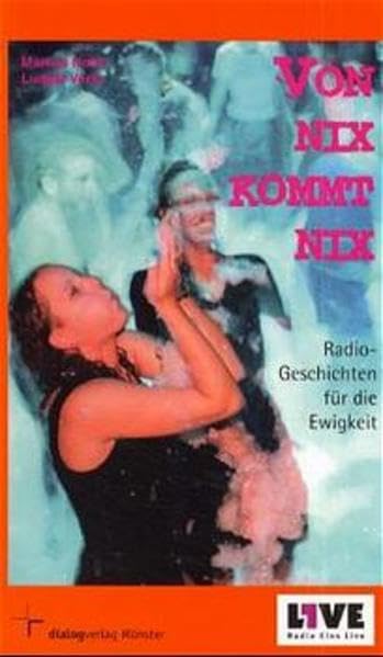 Von nix kommt nix: Radiogeschichten für die Ewigkeit Religion & Esotericism