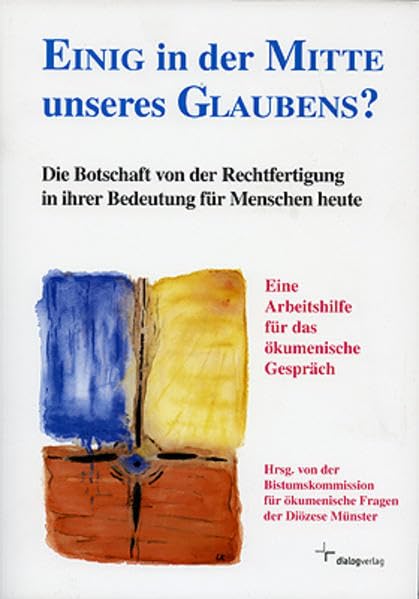 Einig in der Mitte unseres Glaubens?: Die Botschaft von der Rechtfertigung in ihrer Bedeutung für Menschen heute Books