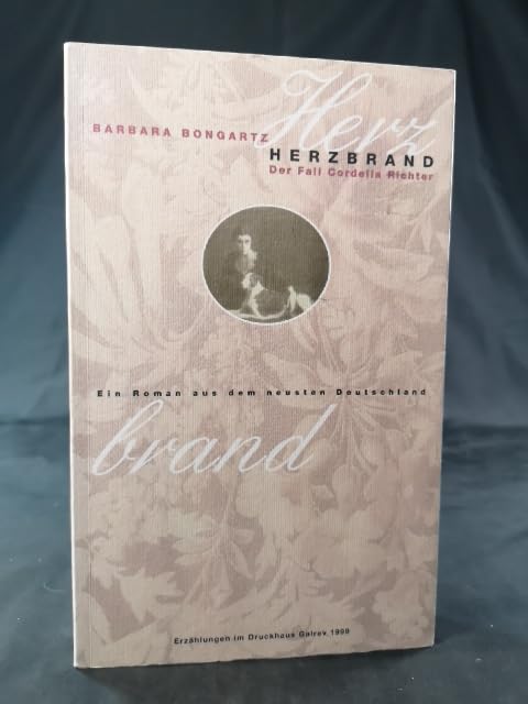 Herzbrand: Der Fall Cordelia Richter: Der Fall Cordelia Richter. Ein Roman aus dem neusten Deutschland (Erzählungen im Druckhaus Galrev) Historical Fiction