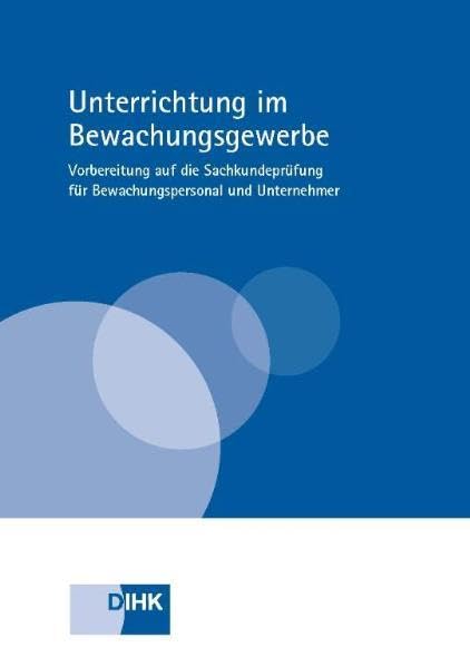 Unterrichtung im Bewachungsgewerbe: Vorbereitung auf die Sachkundeprüfung für Bewachungspersonal und Unternehmer Books
