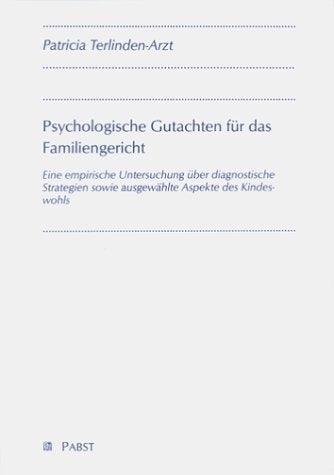Psychologische Gutachten für das Familiengericht. Eine empirische Untersuchung über diagnostische Strategien sowie ausgewählte Aspekte des Kindeswohls Law