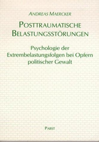 Posttraumatische Belastungsstörungen: Psychologie der Extrembelastungsfolgen bei Opfern politischer Gewalt Medicine