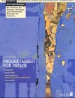 Projektarbeit für Profis. Planung, Marketing, ( EU-)Finanzierung, Teamarbeit Social Sciences