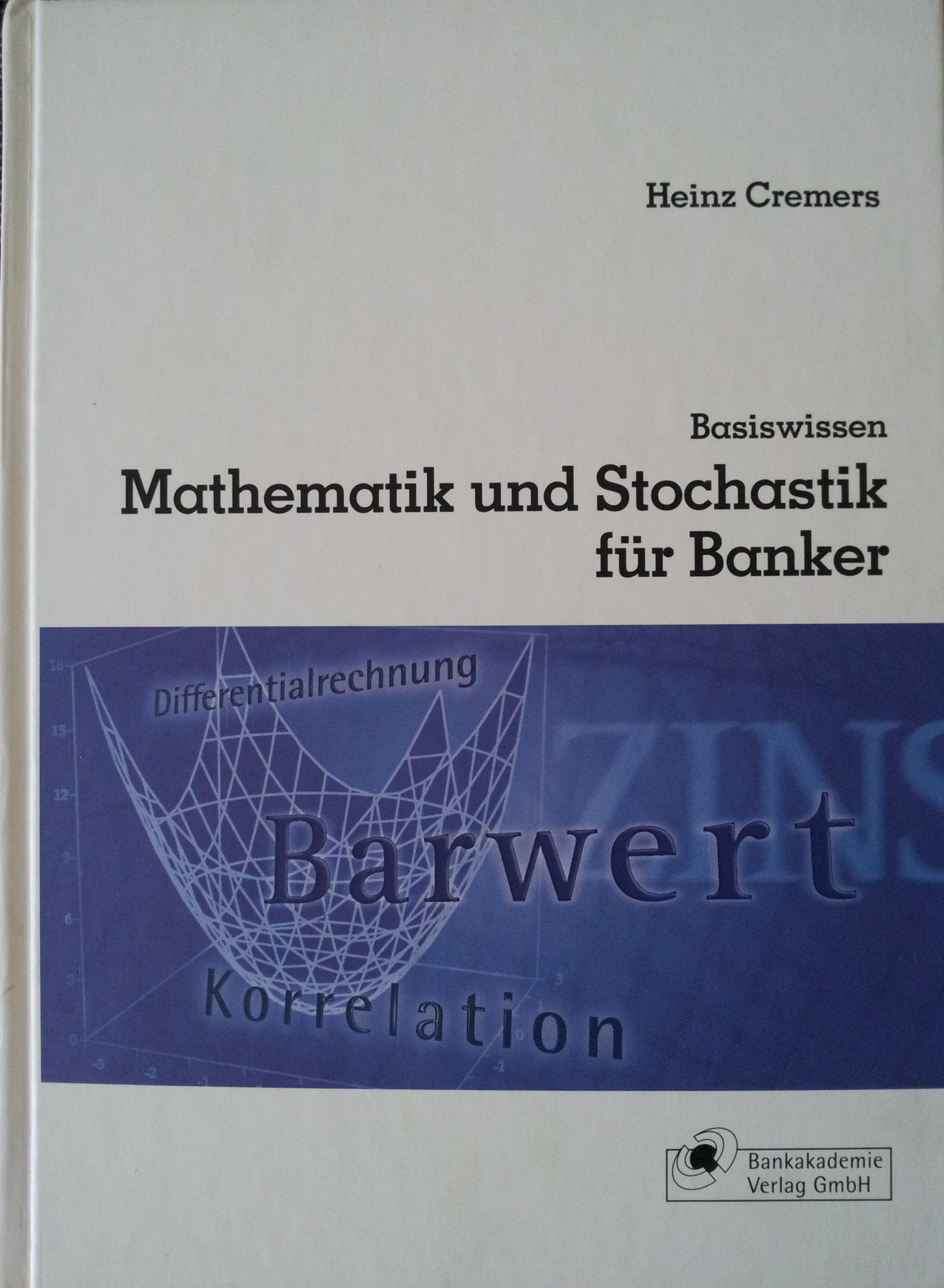 Basiswissen Mathematik und Stochastik für Banker (Quantitative Methoden in der Bankbetriebslehre) Books