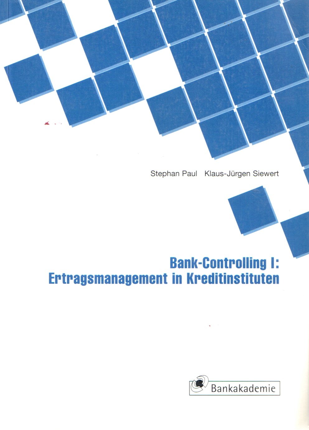 Bank-Controlling I: Ertragsmanagement in Kreditinstituten (Kompendium bankbetrieblicher Anwendungsfelder) book