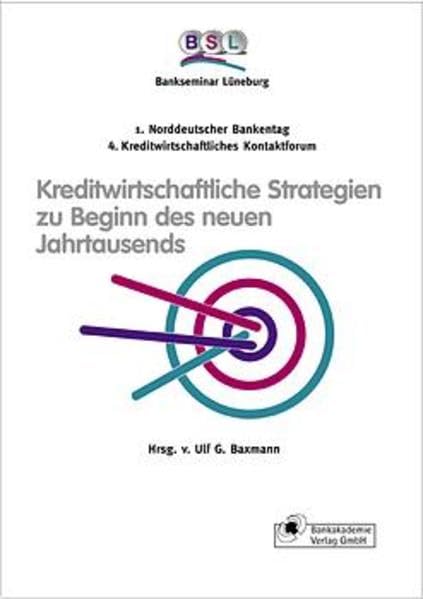 Kreditwirtschaftliche Strategien zu Beginn des neuen Jahrtausends: 1. Norddeutscher Bankentag /4. Kreditwirtschaftliches Kontaktforum Law