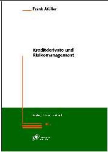 Kreditderivate und Risikomanagement (Banking & Finance aktuell) Law
