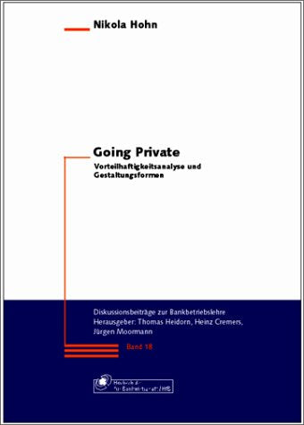 Going Private: Vorteilhaftigkeitsanalyse und Gestaltungsformen (Diskussionsbeiträge zur Bankbetriebslehre) Law