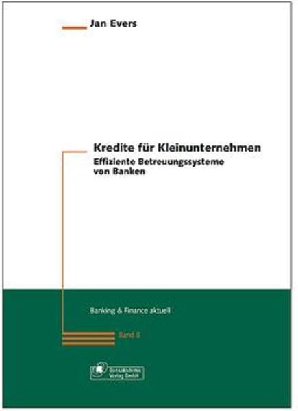 Kredite für Kleinunternehmen.Effiziente Betreuungssysteme von Banken (Banking & Finance aktuell) Books