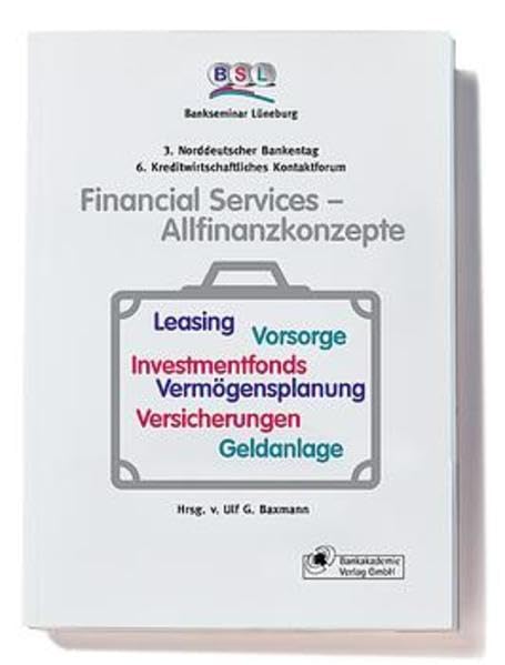 Financial Services - Allfinanzkonzepte: 3. Norddeutscher Bankentag /6. Kreditwirtschaftliches Kontaktforum Law